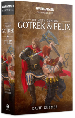 GOTREK & FELIX: THE SIXTH OMNIBUS